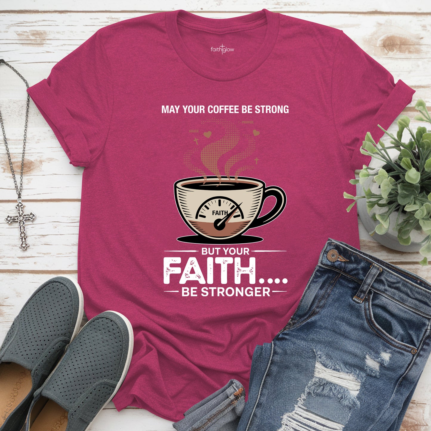 May Your Coffee Be Strong And Your Faith Be Stronger Christian T Shirt