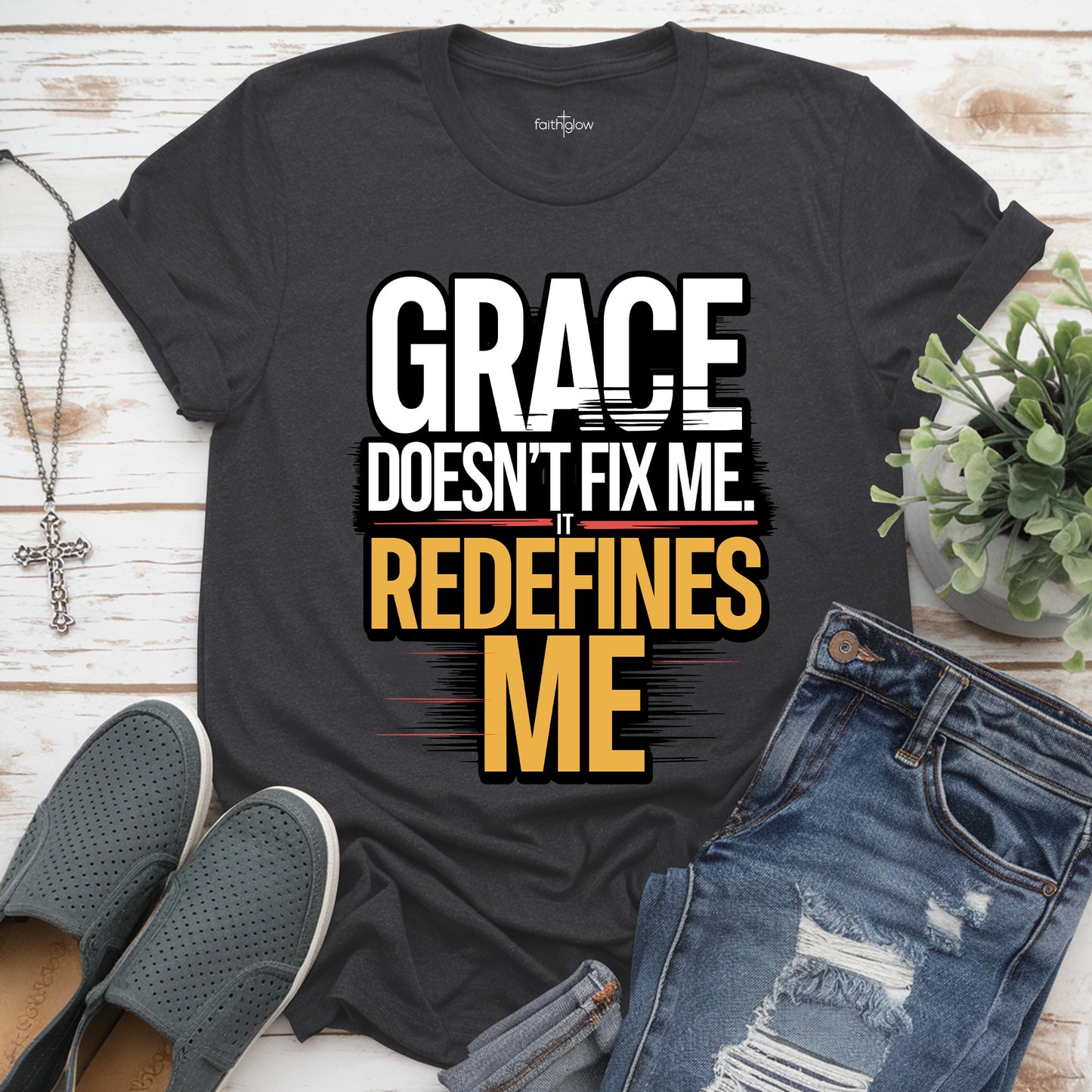 Grace Doesn’t Fix Me It Redefines Me Christian T Shirt