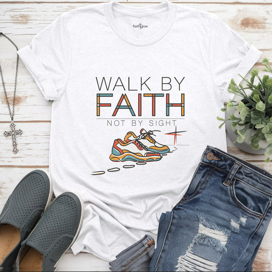 Walk By Faith Not By Sight Christian T Shirt