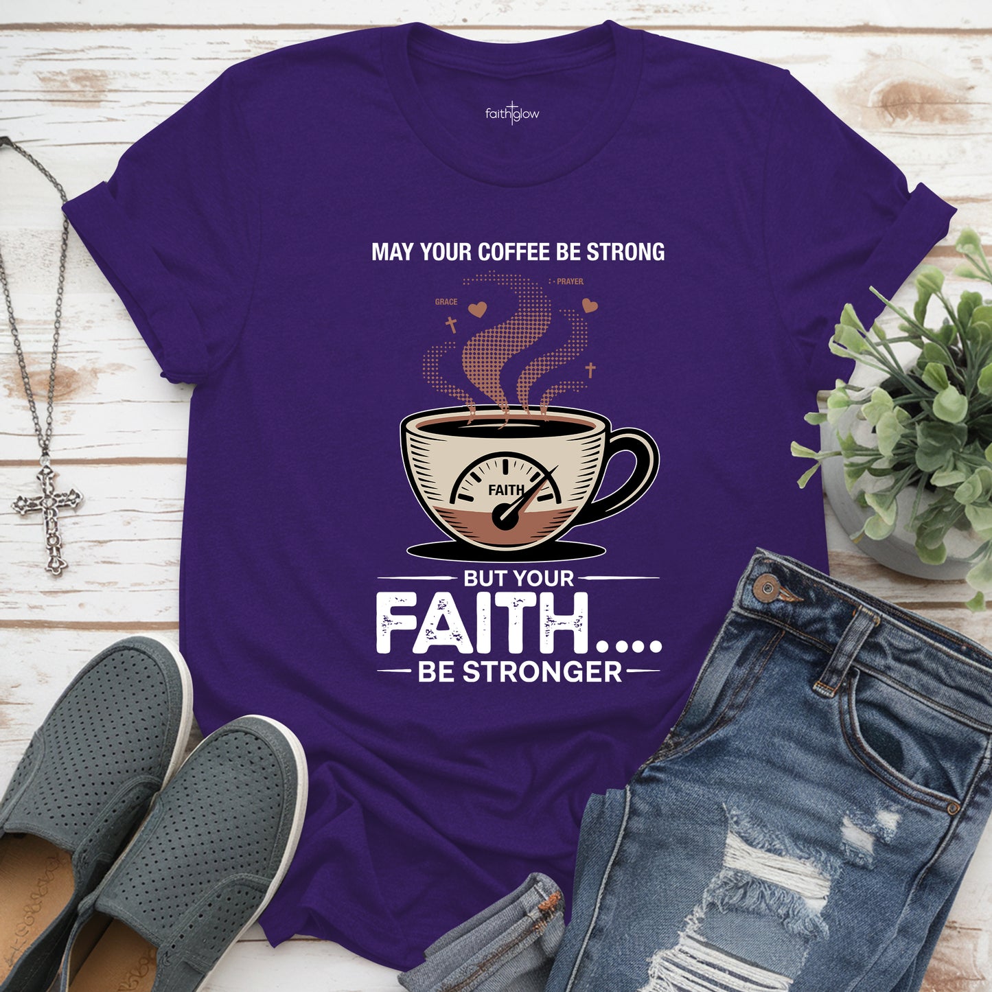 May Your Coffee Be Strong And Your Faith Be Stronger Christian T Shirt