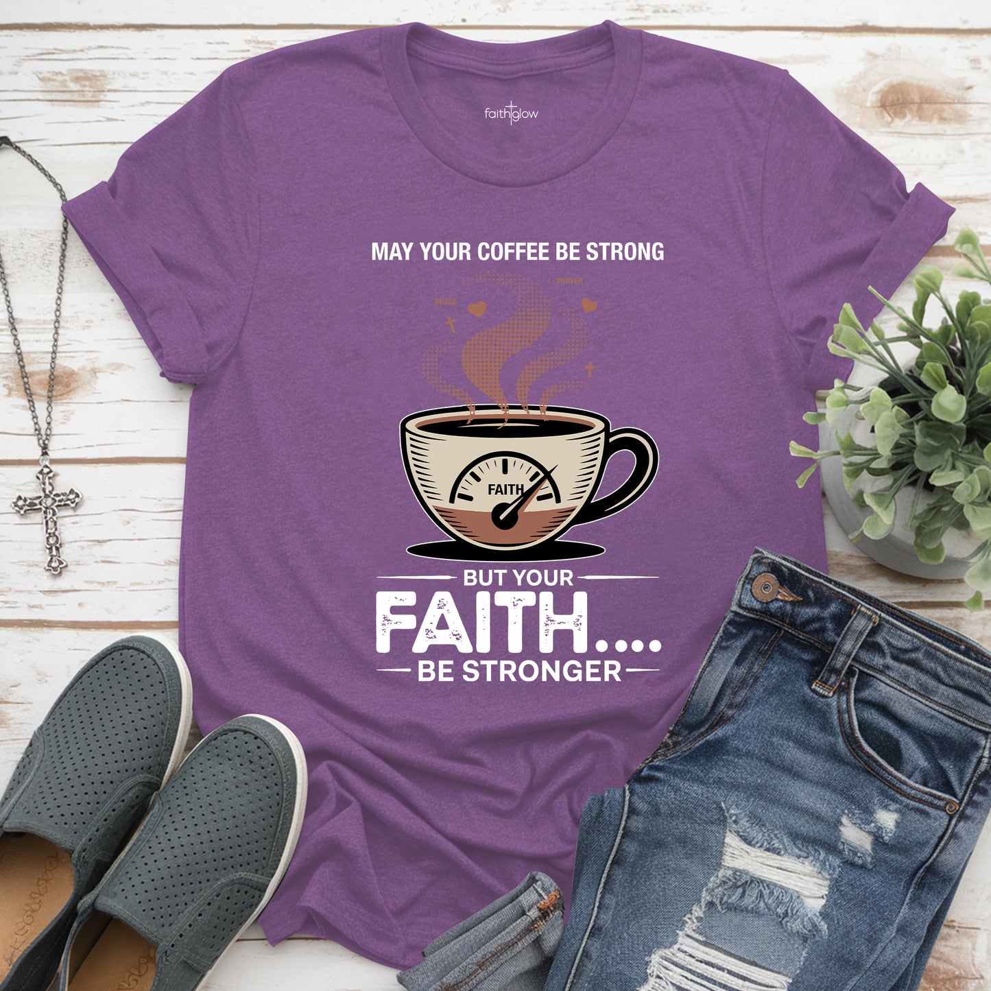 May Your Coffee Be Strong And Your Faith Be Stronger Christian T Shirt