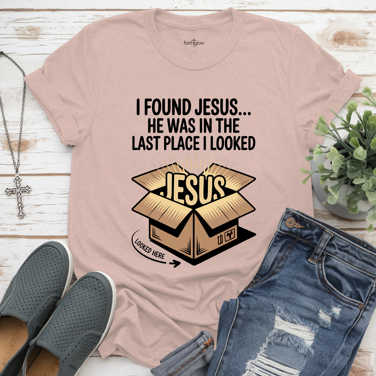 I Found Jesus He Was In The Last Place I Looked Funny Christian T Shirt