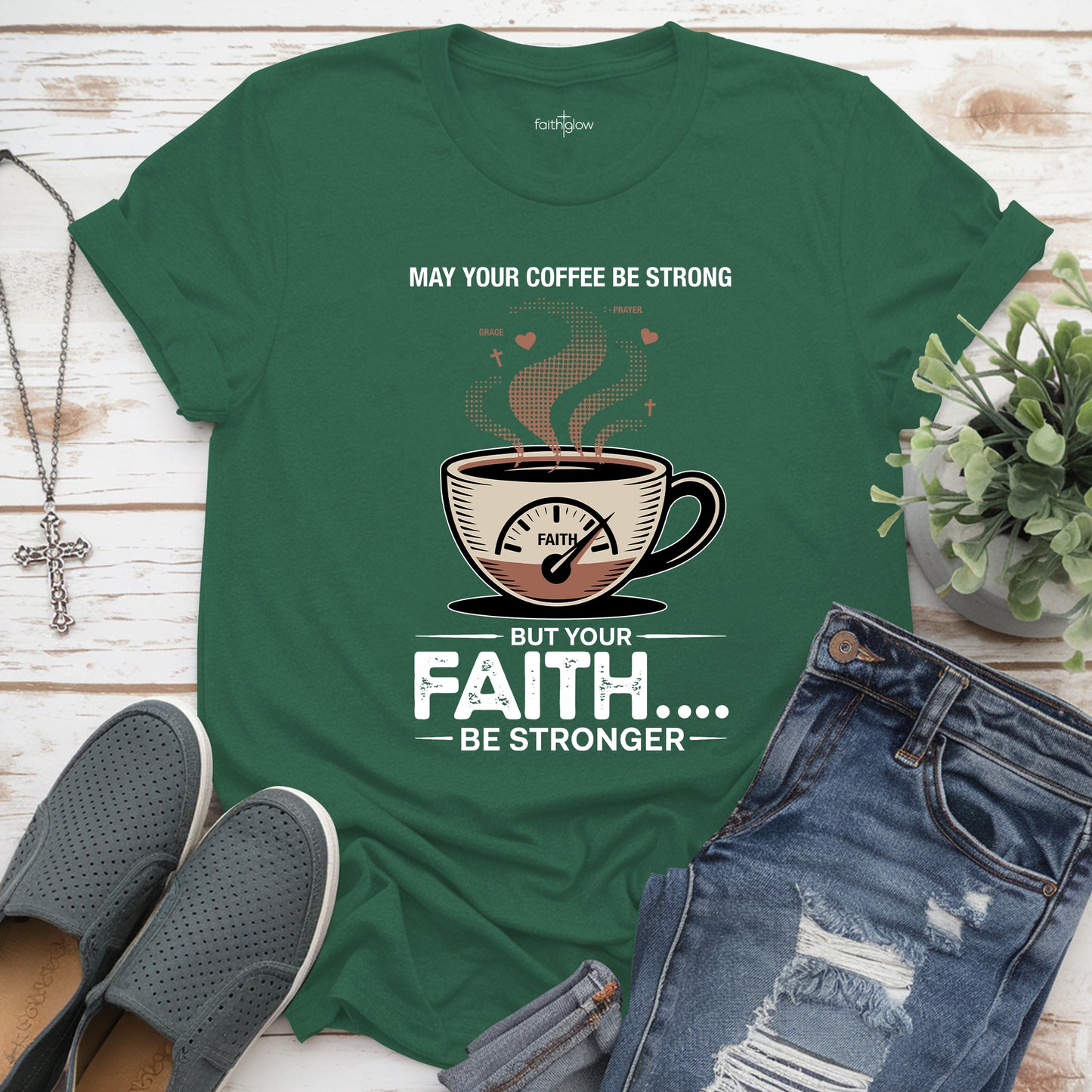 May Your Coffee Be Strong And Your Faith Be Stronger Christian T Shirt