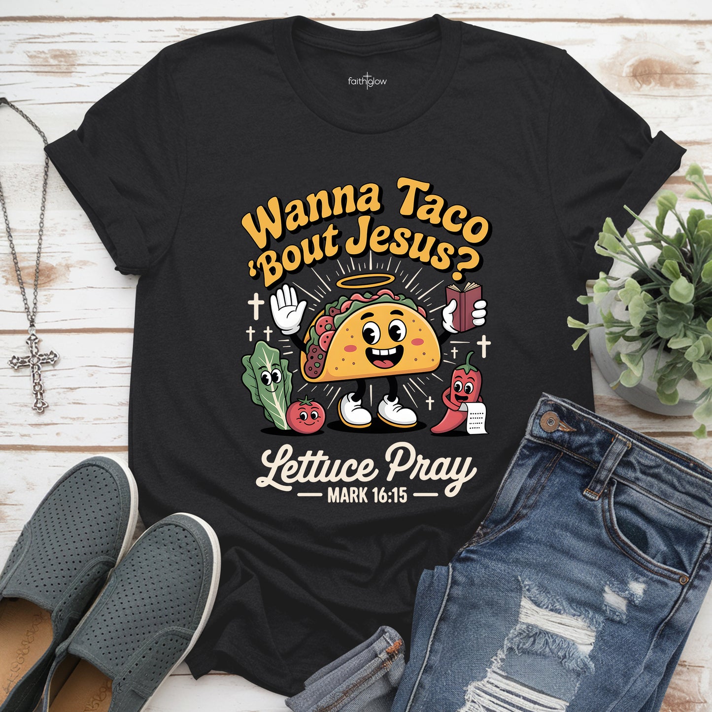 Wanna Taco Bout Jesus Lettuce Pray Christian T Shirt
