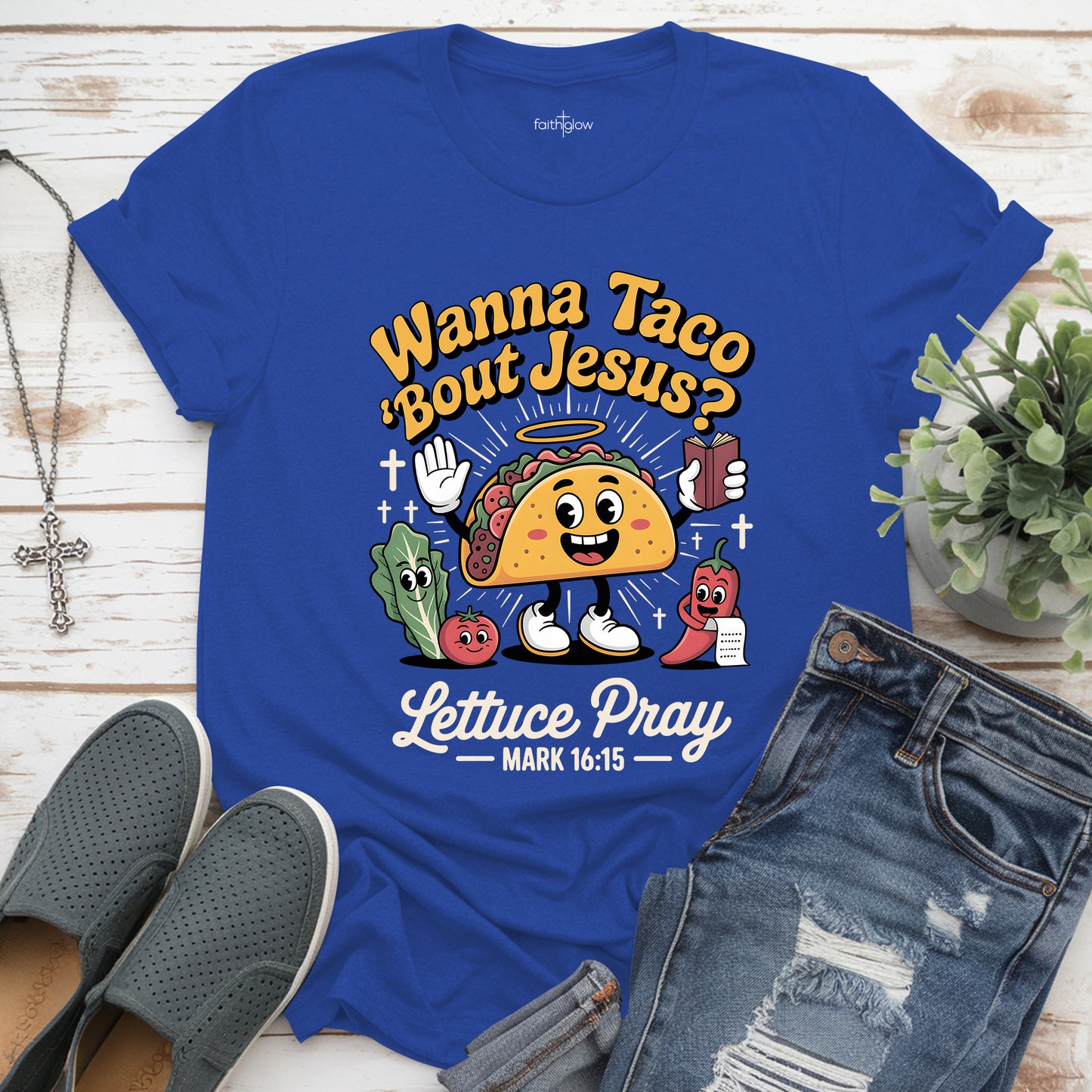 Wanna Taco Bout Jesus Lettuce Pray Christian T Shirt
