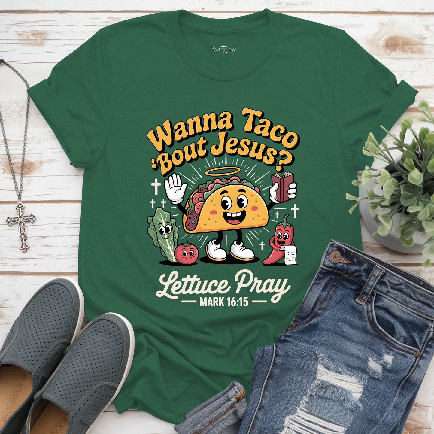Wanna Taco Bout Jesus Lettuce Pray Christian T Shirt