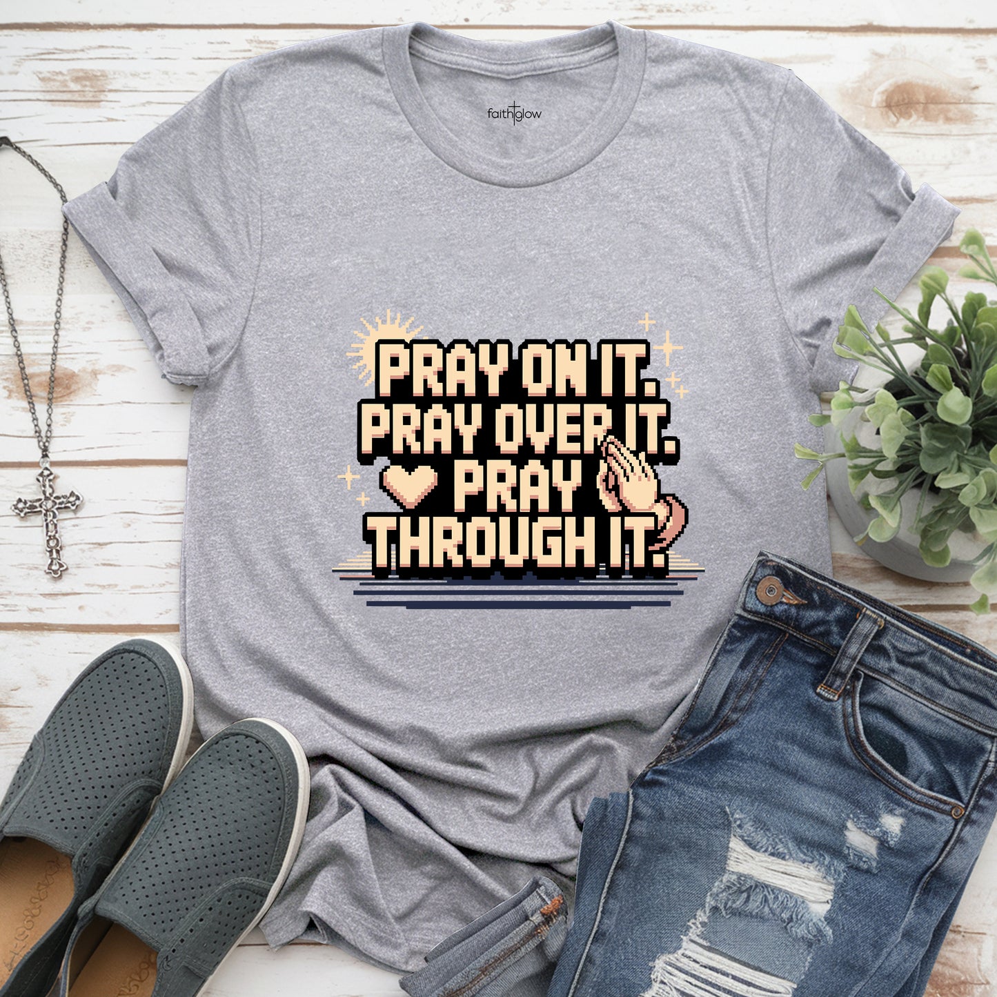 Pray On It. Pray Over It. Pray Through It Christian T Shirt